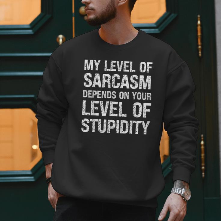 Sarcastic Humor My Level Of Sarcasm Fathers Day Dad Men Sweatshirt