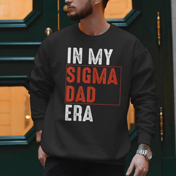 In My Sigma Dad Era Meme Alpha Male Sigma Daddy Father Men Sweatshirt In My Sigma Dad Era Meme Alpha Male Sigma Daddy Father Men Sweatshirt