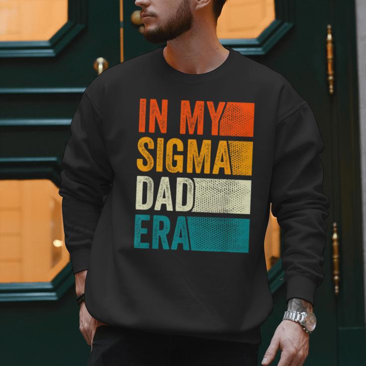 In My Sigma Dad Era Meme Alpha Male Slang Daddy Men Sweatshirt