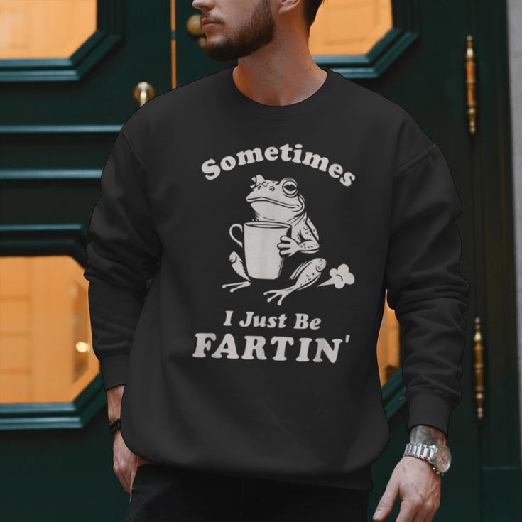 Sometimes I Just Be Farting Dad Husband Boyfriend Men Sweatshirt