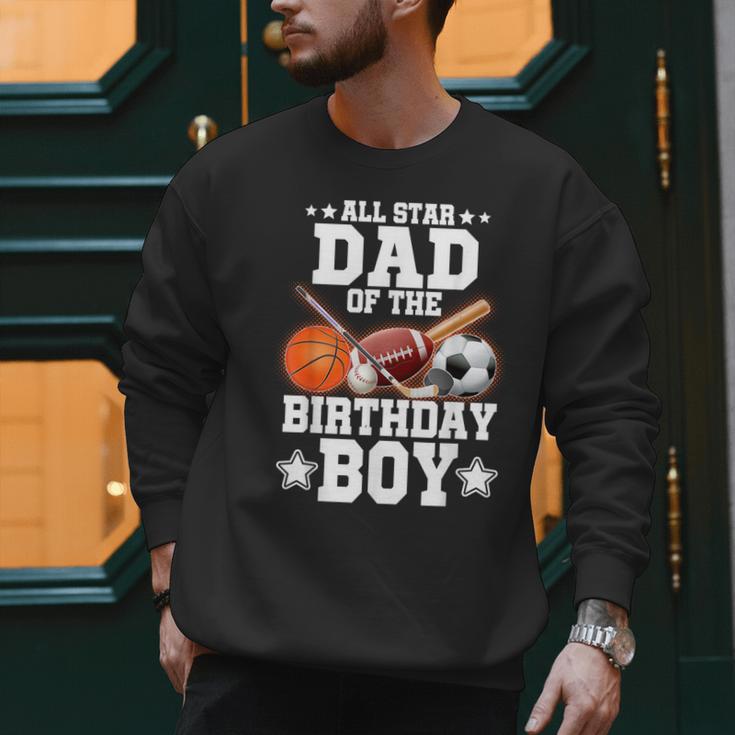 All Star Dad Of The Birthday Boy Basketball Soccer Sport Men Sweatshirt All Star Dad Of The Birthday Boy Basketball Soccer Sport Men Sweatshirt