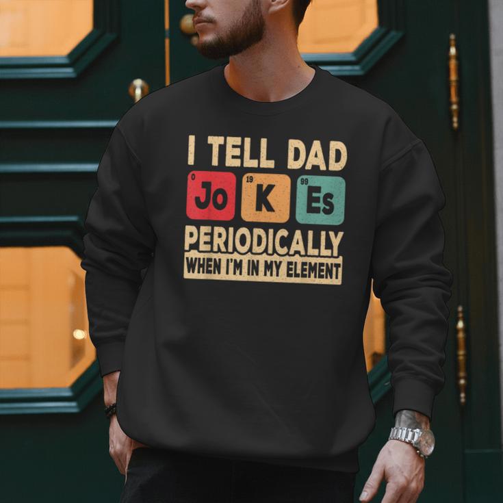 I Tell Dad Jokes Periodically Retro Papa Fathers Day Men Men Sweatshirt I Tell Dad Jokes Periodically Retro Papa Fathers Day Men Men Sweatshirt
