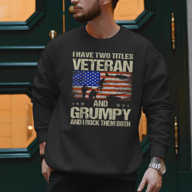 I Have Two Titles Veteran And Grumpy Dad Papa Grandpa Men Sweatshirt I Have Two Titles Veteran And Grumpy Dad Papa Grandpa Men Sweatshirt