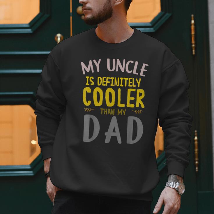My Uncle Is Definitely Cooler Than My Dad Great For Uncle Men Sweatshirt