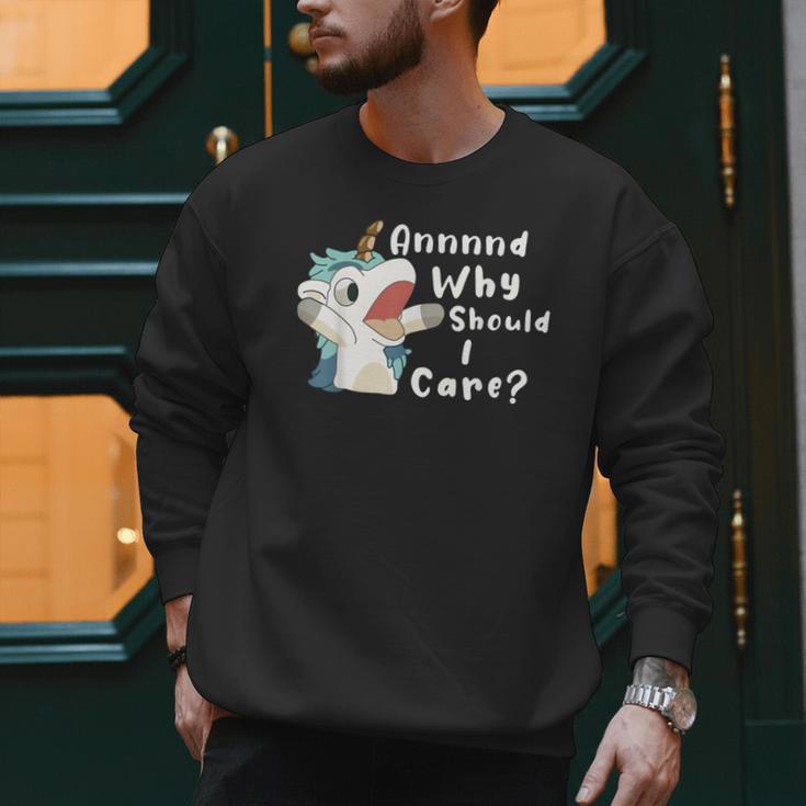 And Why Should I Care Sarcastic Unicorn Dad Mom Men Sweatshirt