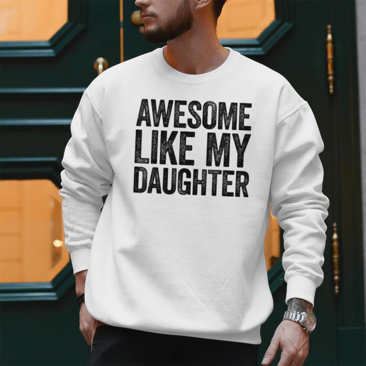 Awesome Like My Daughter Shirt Men Dad Fathers Day Men Sweatshirt
