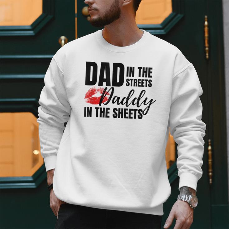 Dad In The Streets Daddy In The Sheets Men Sweatshirt Dad In The Streets Daddy In The Sheets Men Sweatshirt