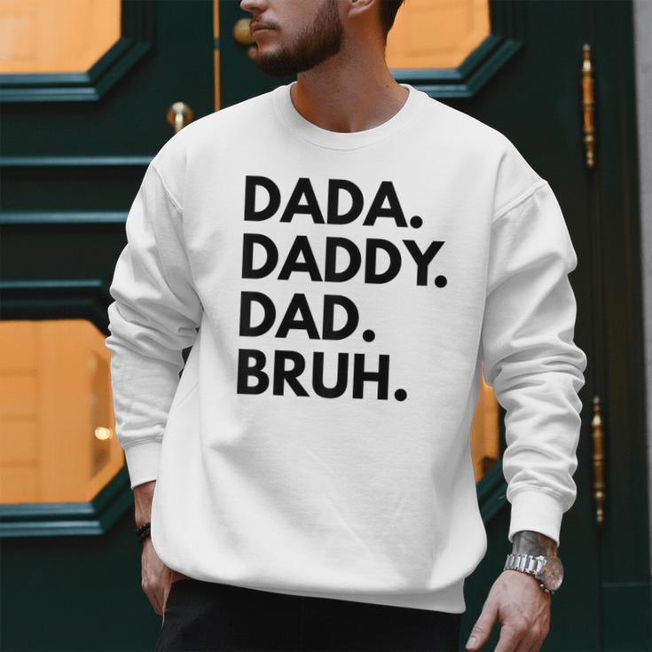 Dada Daddy Dad Bruh Dad Names Men Sweatshirt Dada Daddy Dad Bruh Dad Names Men Sweatshirt
