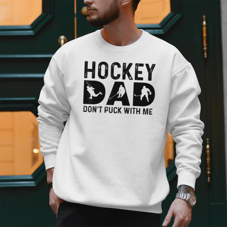 Hockey Dad Don't Puck With Me Men Sweatshirt