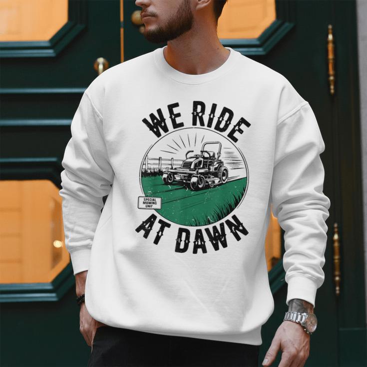 We Ride At Dawn Lawn Mower Zero-Turn Dad Mowing Men Sweatshirt