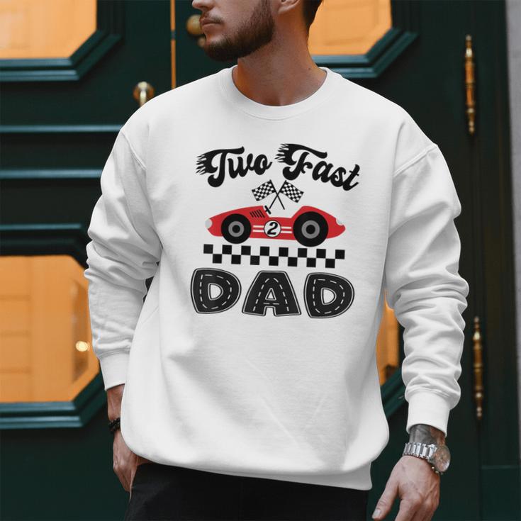 Two Fast Dad Of The Birthday Boy Racing Car Family Men Sweatshirt