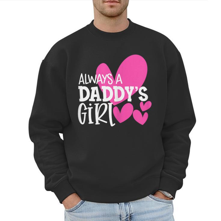 Always a Daddy's Girl Shirt Daughter Girls Women Men Sweatshirt