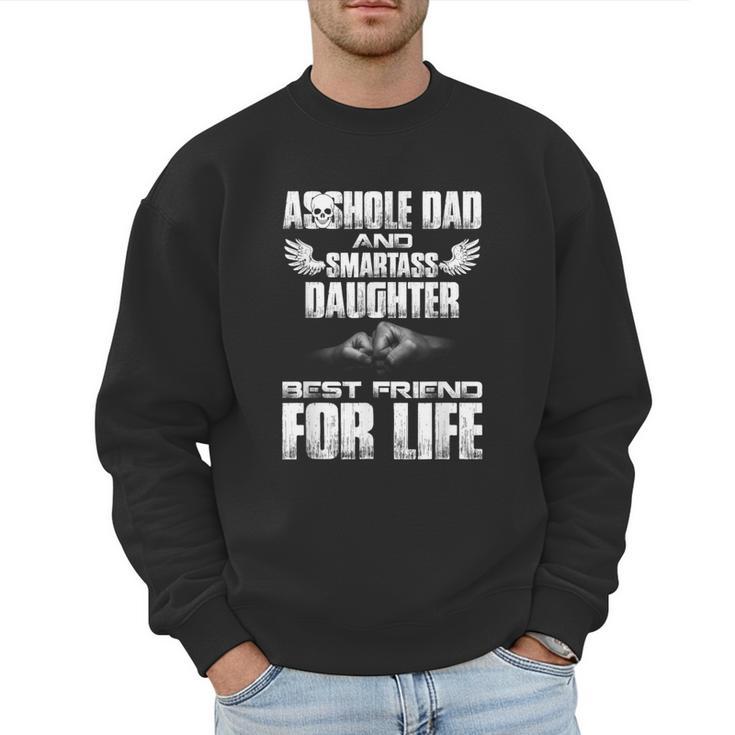 Asshole Dad And Smartass Daughter Best Friend For Life Shirt Men Sweatshirt