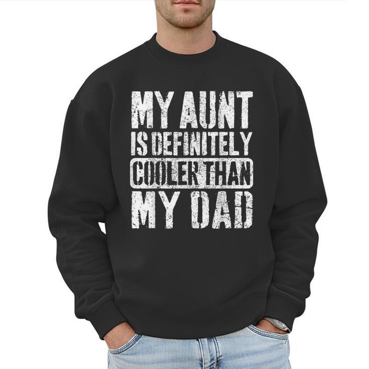 My Aunt Is Definitely Cooler Than My Dad Boy Girl Aunt Love Men Sweatshirt