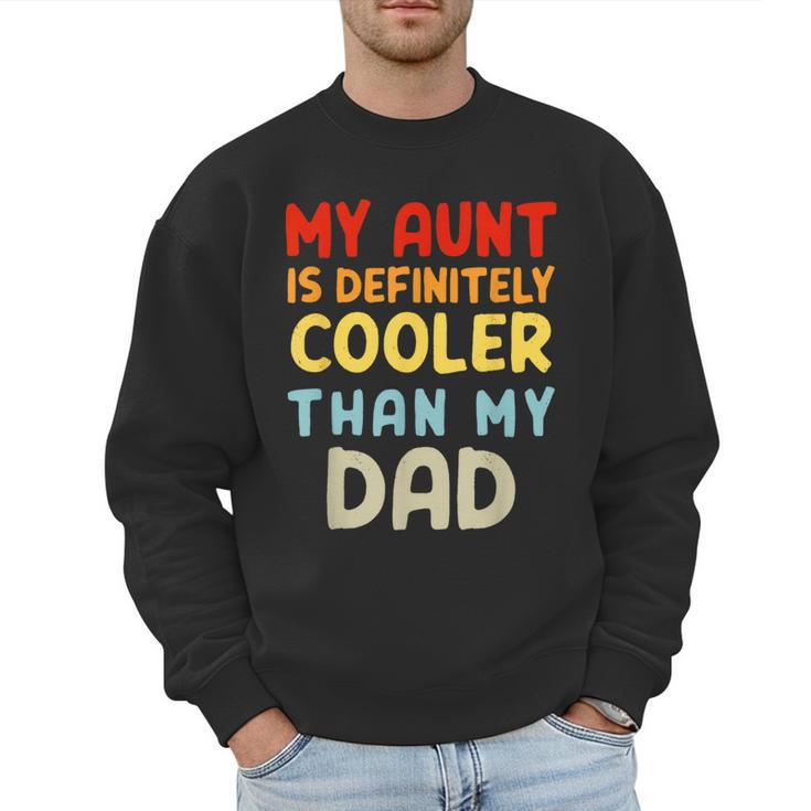 My Aunt Is Definitely Cooler Than My Dad Girl Boy Aunt Love Men Sweatshirt