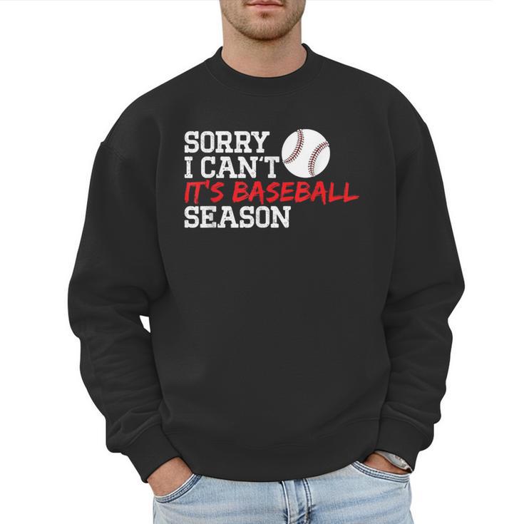 Baseball Mom Dad Sorry I Can'T It'S Baseball Season Men Sweatshirt