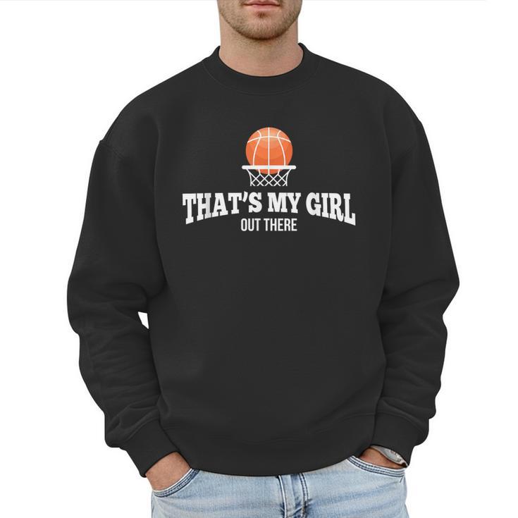 Basketball For Mom & Dad That's My Girl T-Shirt Men Sweatshirt