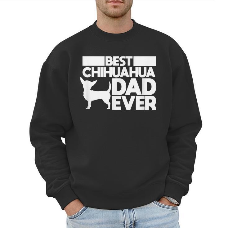 Best Chihuahua Dad Ever t Shirt For Men Dog Father Gift Idea Men Sweatshirt
