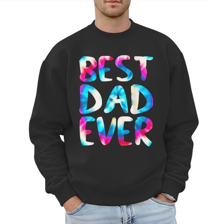 Best Dad Ever Colorful Tie Dye Fathers Day Men Sweatshirt
