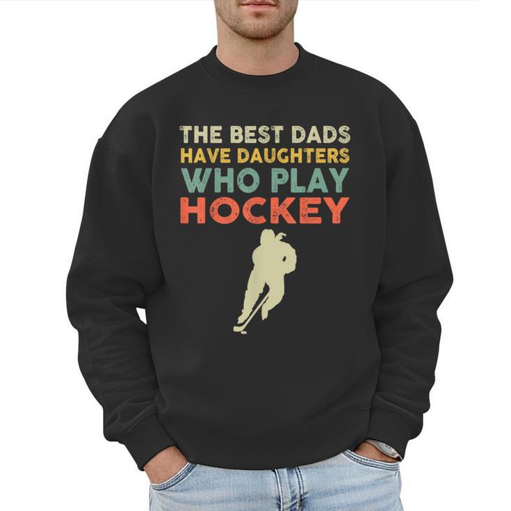 The Best Dads Have Daughters Who Play Hockey Vintage Men Sweatshirt