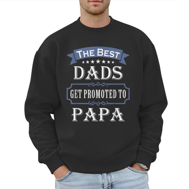 The Best Dads Get Promoted To Papa Father's Day New Grandpa Men Sweatshirt