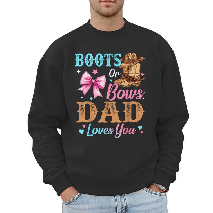 Boots Or Bows Dad Loves You Gender Reveal Daddy Men Sweatshirt