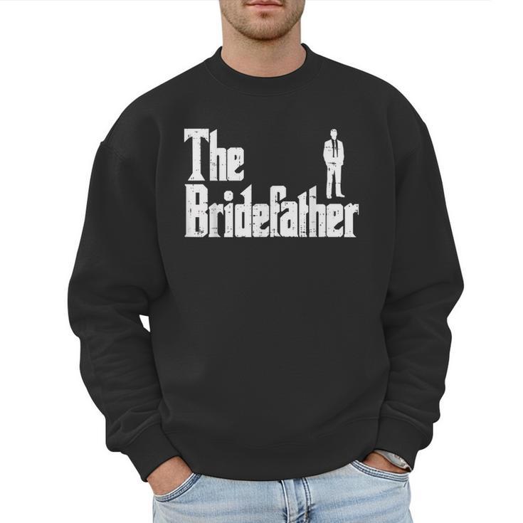The Bridefather Father Of Bride Dad Wedding Rehearsal Dinner Men Sweatshirt