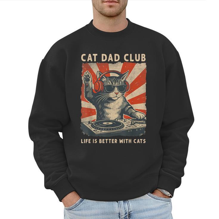 Cat Dad Club Life Is Better With Cats Cat Dad Cat Men Sweatshirt