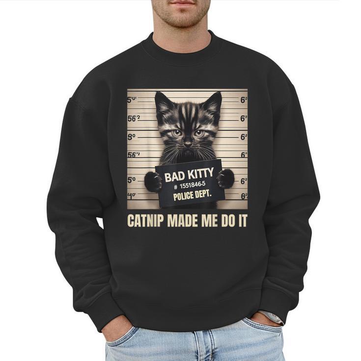 Catnip Made Me Do It Mugshot For Cat Lover Cat Mom Cat Dad Men Sweatshirt