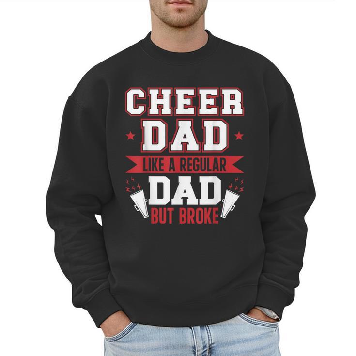 Cheer Dad Like A Regular Dad But Broke Cheerleader Dad Men Sweatshirt