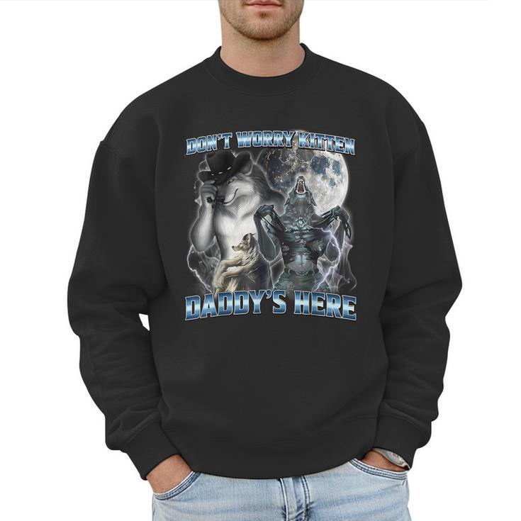 Cool Alpha Wolf Meme Don't Worry Kitten Daddy's Here Men Sweatshirt