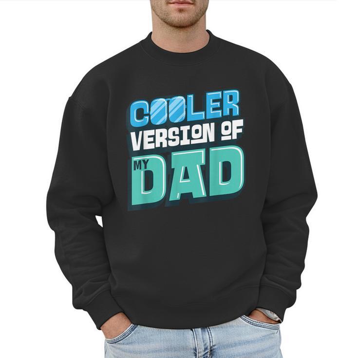 Cooler Version Of My Dad Men Sweatshirt