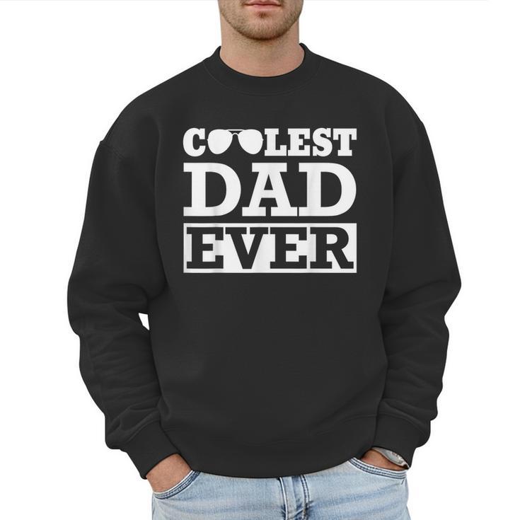 Coolest Dad Ever Coolest Dad Around World's Coolest Dad Men Sweatshirt