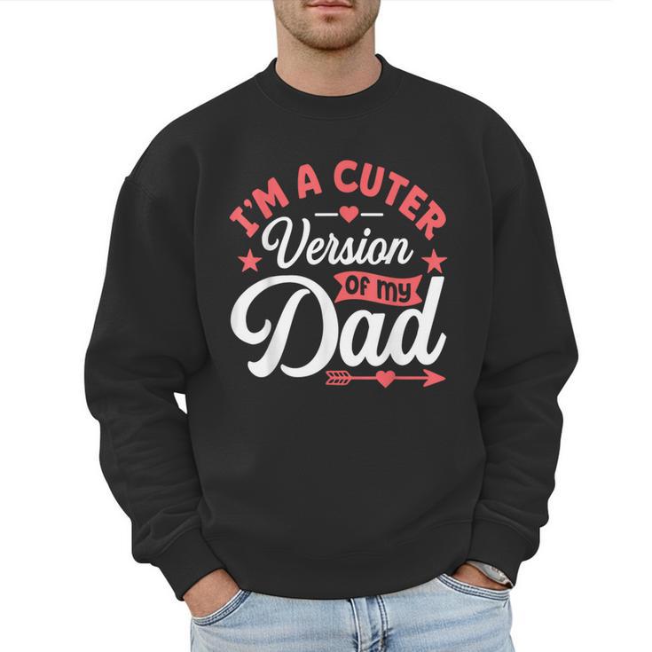 Cuter Version Of Dad Cute Kid Boy Girl Proud New Dad Men Sweatshirt
