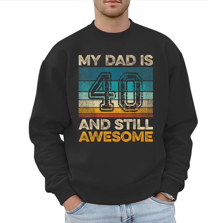 My Dad Is 40 And Still Awesome 40th Birthday Vintage Retro Men Sweatshirt