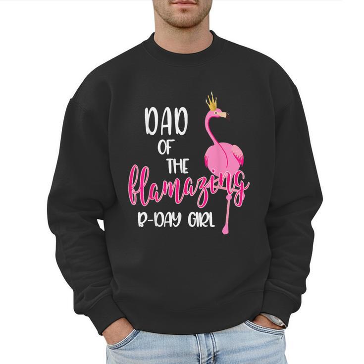 Dad Of B-Day Girl Flamazing Pink Flamingo Birthday Party Men Sweatshirt