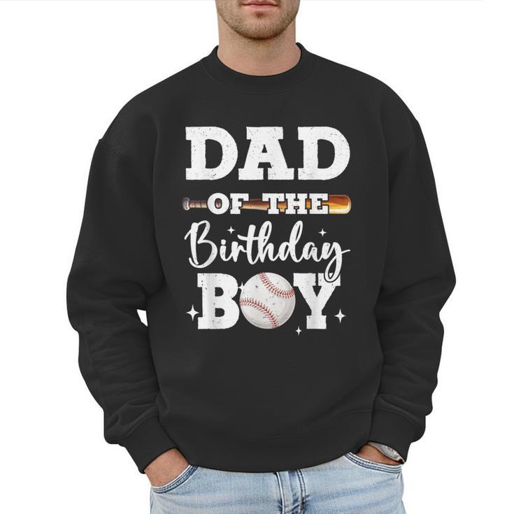 Dad Of The Birthday Boy Baseball Bday Family Men Sweatshirt