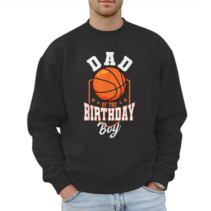 Dad Of The Birthday Boy Basketball Theme Bday Party Men Sweatshirt