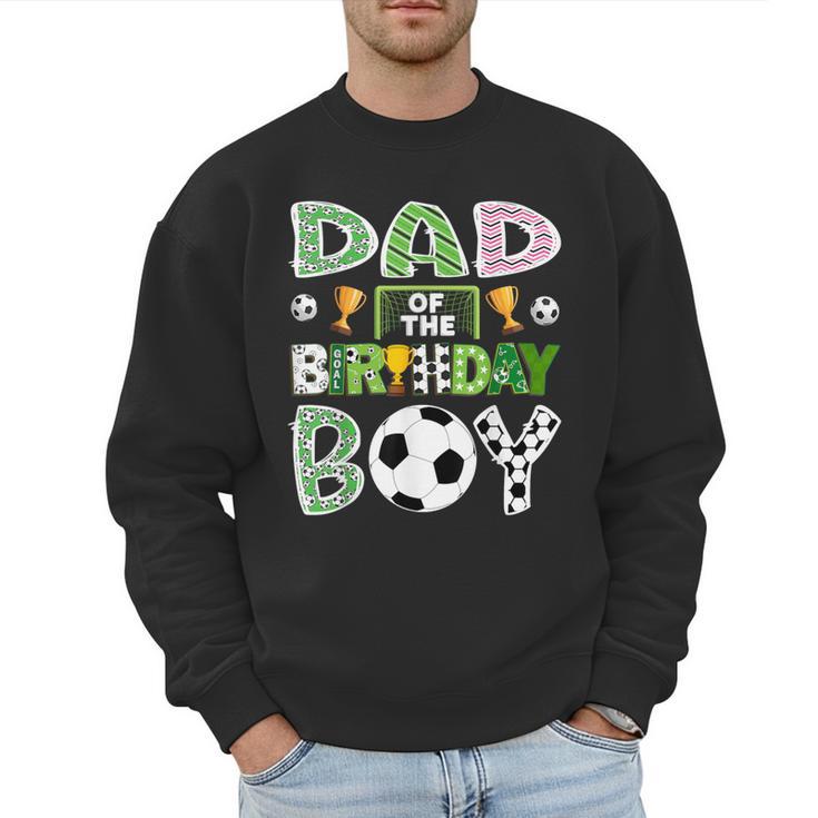 Dad Of The Birthday Boy Soccer Player Game Day Men Sweatshirt