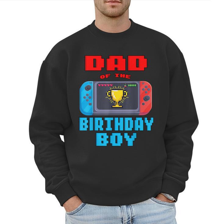 Dad Of The Birthday Boy Video Games Theme Bday Matching Men Sweatshirt
