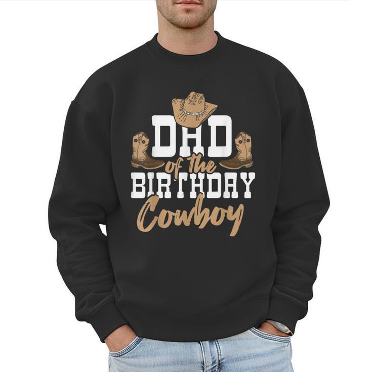 Dad Of The Birthday Cowboy Themed Birthday Boy Rodeo Cowboy Men Sweatshirt