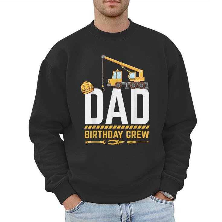 Dad Birthday Crew Construction Men Sweatshirt