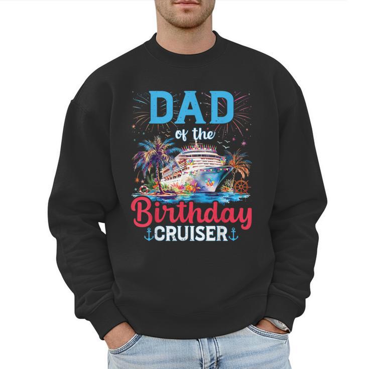 Dad Of The Birthday Cruiser Cruise Birthday Men Sweatshirt