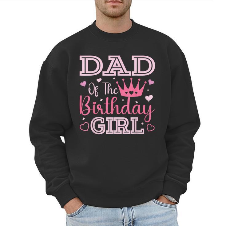 Dad Of The Birthday Girl Cute Pink Matching Family Party Men Sweatshirt