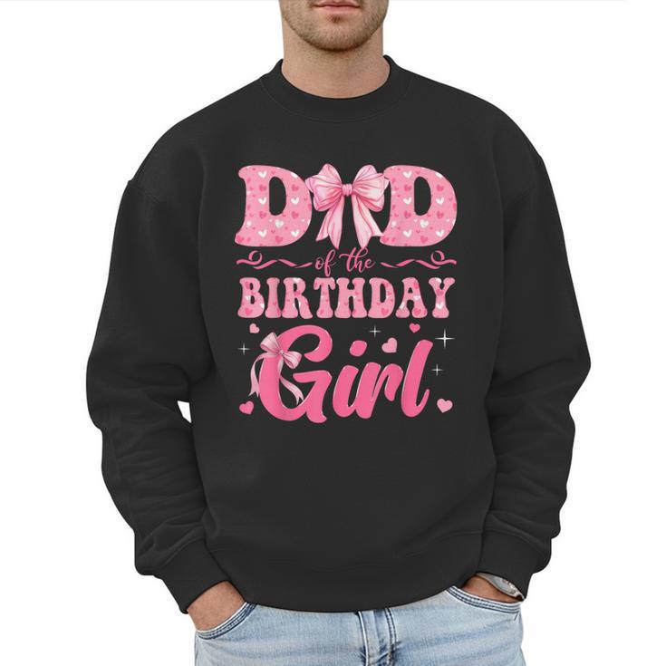 Dad Of The Birthday Girl Family Pink Coquette Bow Men Sweatshirt Dad Of The Birthday Girl Family Pink Coquette Bow Men Sweatshirt