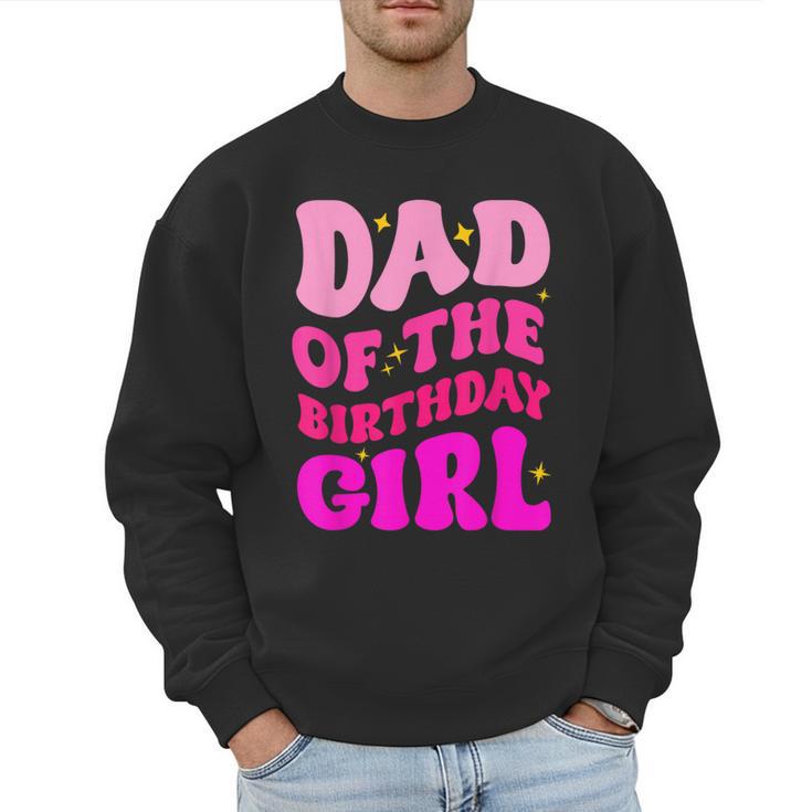 Dad Of The Birthday Girl Party Girls Daddy Birthday Party Men Sweatshirt