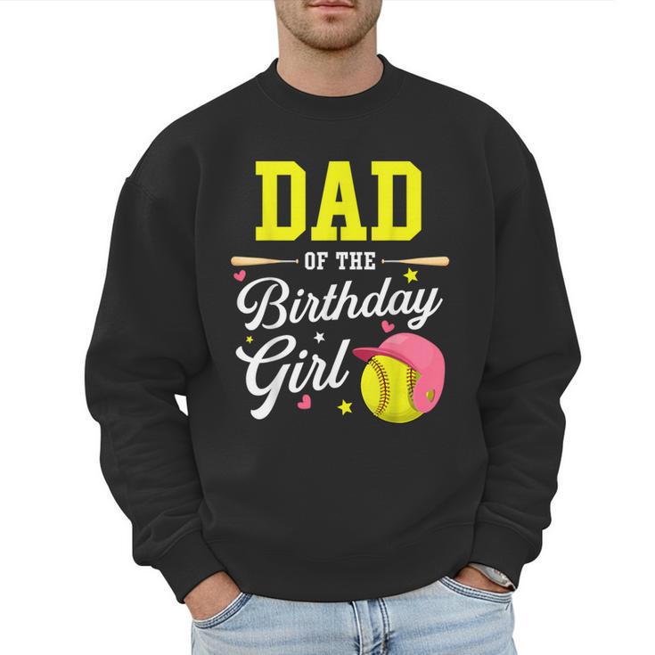 Dad Of The Birthday Girl Softball Player Theme B-Day Daddy Men Sweatshirt