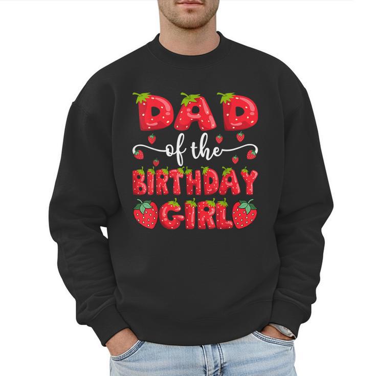 Dad Of The Birthday Girl Strawberry Family Matching Men Sweatshirt
