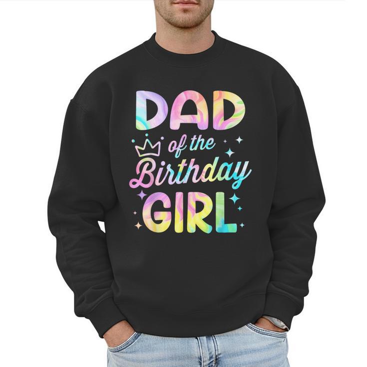 Dad Of The Birthday Girl Tie Dye Girl Bday Party Men Sweatshirt