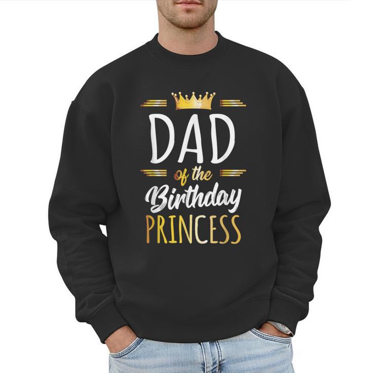 Dad Of The Birthday Princess Shirt Daddy Men Birthday Party Men Sweatshirt